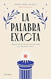 La palabra exacta / The Exact Word (Spanish Edition)