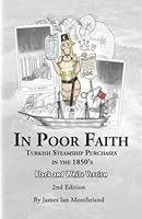 In Poor Faith: Turkish Steamships Purchases in the 1850’s, Black and White Version 1985749483 Book Cover