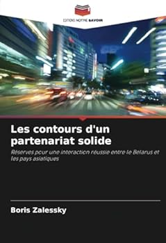 Les contours d'un partenariat solide: Réserves pour une interaction réussie entre le Belarus et les pays asiatiques (French Edition)