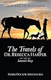 The Travels of Dr. Rebecca Harper: Lauren's Story (Dr. Rebecca Harper Historical Western Time Travel Adventure Book 3)