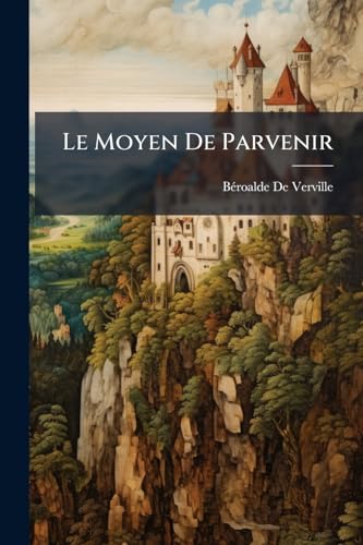 Le Moyen De Parvenir: OEuvre (French Edition)