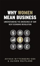 Why Women Mean Business: Understanding the Emergence of Our Next Economic Revolution