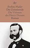 Der Zeitreisende: Die Visionen des Henry Dunant Roman (dtv Literatur) - Eveline Hasler