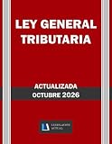 LEY GENERAL TRIBUTARIA. Actualizada. Legislación Actual.: Para profesionales, estudiantes y opositores.