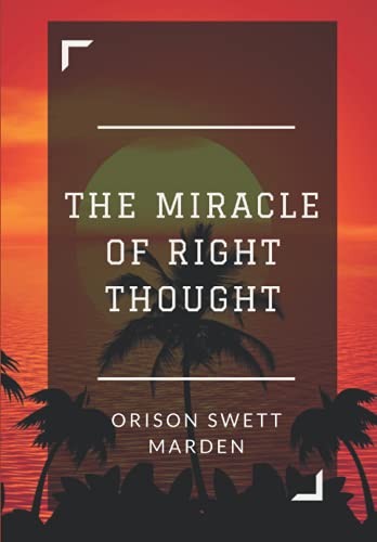 The Miracle of Right Thought 1523213345 Book Cover