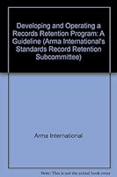 Developing and Operating a Records Retention Program: A Guideline (Arma International's Standards Record Retention Subcommittee) 0933887183 Book Cover