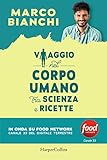 Viaggio nel corpo umano tra scienza e ricette