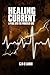 Produktbild Healing Current: A Plug Into The Power of God