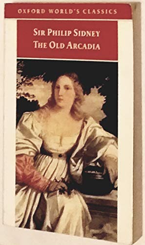 The Countess of Pembroke's Arcadia : The Old Arcadia (Oxford World's Classics)