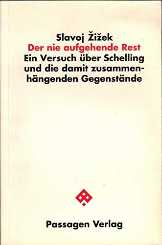 Der nie aufgehende Rest: Ein Versuch über Schelling und die damit zusammenhängenden Gegenstände (Passagen Philosophie)
