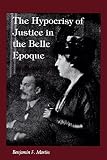 The Hypocrisy of Justice in the Belle Epoque (English Edition)