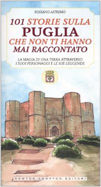 101 storie sulla Puglia che non ti hanno mai raccontato