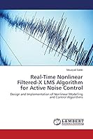 Real-Time Nonlinear Filtered-X Lms Algorithm for Active Noise Control 3659493163 Book Cover