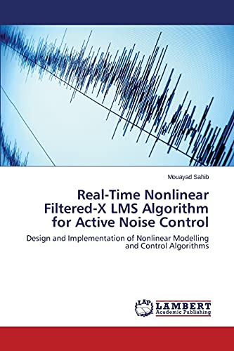 Real-Time Nonlinear Filtered-X LMS Algorithm for Active Noise Control: Design and Implementation of Nonlinear Modelling and Control Algorithms