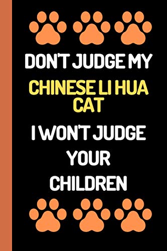 Don't Judge My Chinese Li Hua Cat & I Won't Judge Your Children: Lined Journal Notebook Birthday Gift for Chinese Li Hua Cat Lovers: (Composition Book Journal) (6x 9 inches)