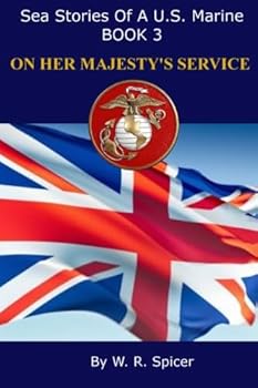 Sea Stories of a U.S. Marine Book 3 ON HER MAJESTY'S SERVICE