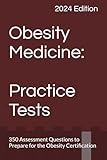 Obesity Medicine: Practice Tests (Obesity Medicine Board Review)