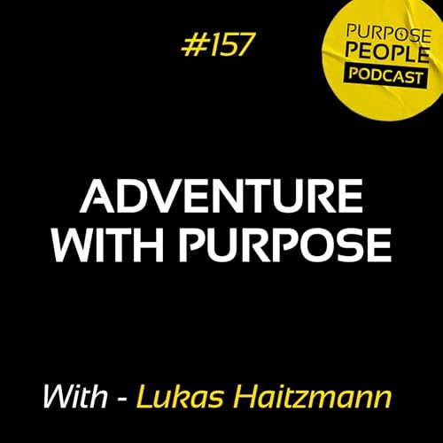 #157 Lukas Haitzmann - Adventure with Purpose Podcast Por  arte de portada