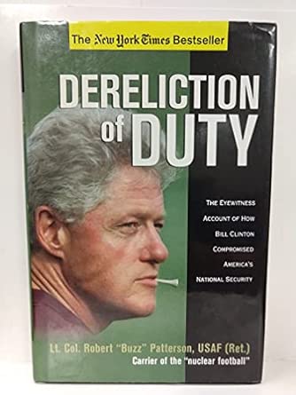 Dereliction of Duty: The Eyewitness Account of How Bill Clinton Compromised America's National Security First Edition Dereliction of Duty: The Eyewitness Account of How Bill Clinton Compromised America's National Security First Edition book cover