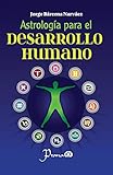 Astrologia para el desarrollo humano: Un metodo para conocer y asumir nuestro destino