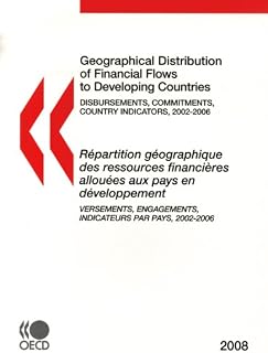 Geographical Distribution of Financial Flows to Developing Countries: Disbursements, Commitments, Country Indicators, 2002-2006: 2008 Edition ... AID RECIPIENTS) (English and Spanish Edition)