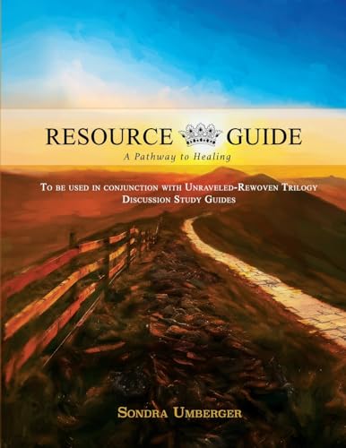Unraveled-Rewoven: Resource Guide: A Pathway to Healing