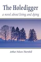 The Holedigger: A Novel About Living and Dying 0805985719 Book Cover