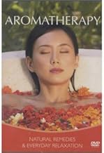 Aromatherapy - Natural Remedies and Everyday Relaxation