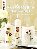 kerzen verzieren kindergarten  Neue Kerzen für Familienfeste: Für kirchliche Anlässe, Hochzeiten und Jubiläen (kreativ.kompakt., Band 4082)