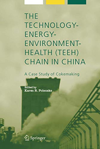 The Technology-Energy-Environment-Health (TEEH) Chain In China: A Case Study of Cokemaking (Alliance for Global Sustainability Bookseries, 8)