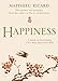 Happiness: a Guide to Developing Life's Most Important Skill