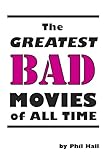 The Greatest Bad Movies of All Time