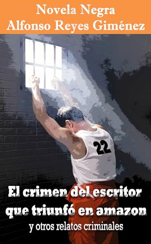 El crimen del escritor que triunfó en Amazon y otros relatos criminales (Spanish Edition)