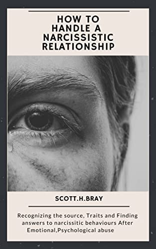 HOW TO HANDLE A NARCISSISTIC RELATIONSHIP: recognizing the source,trait and