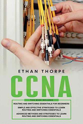 CCNA 3 in 1: Beginners Guide, Simple Strategies & Advanced Routing and Switching