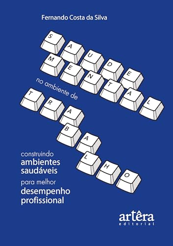 Saúde Mental no Ambiente de Trabalho: Construindo Ambientes Saudáveis para Melhor Desempenho Profissional