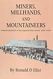 Miners, Millhands, and Mountaineers: Industrialization of the Appalachian South, 1880-1931