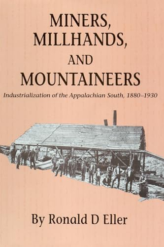 Miners, Millhands, and Mountaineers: Industrialization of the Appalachian South, 1880-1931