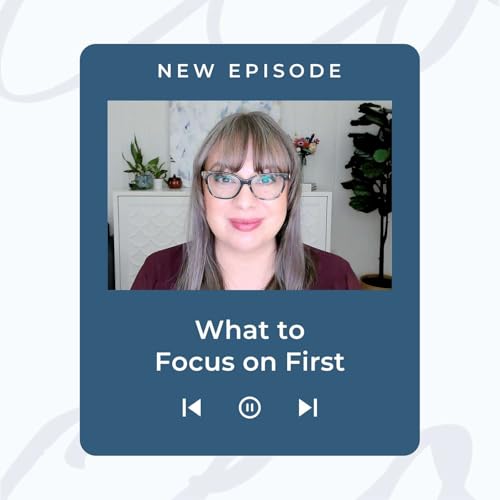 What to Focus on First