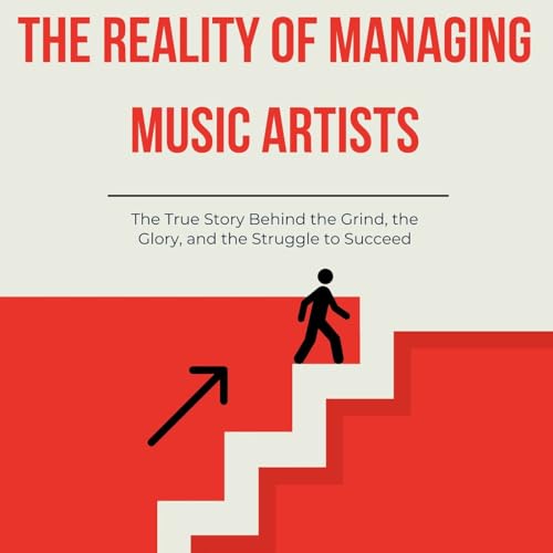 Built From the Bottom: The Reality of Managing Music Artists