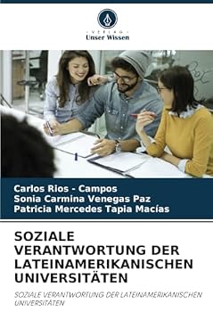 SOZIALE VERANTWORTUNG DER LATEINAMERIKANISCHEN UNIVERSITÄTEN: SOZIALE VERANTWORTUNG DER LATEINAMERIKANISCHEN UNIVERSITÄTEN (German Edition)
