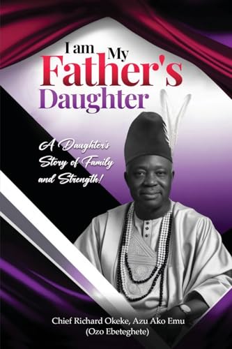 I Am My Father's Daughter: A Daughter's Story of Family and Strength
