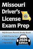 Missouri Driver’s License Exam Prep: 100 Practice Questions Based on the Latest DMV Manual, Detailed Answer Explanations, Road Signs, Traffic Laws, Top Tips for Passing the Road Skills Test, & More!