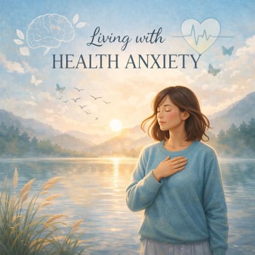 Living with Health Anxiety