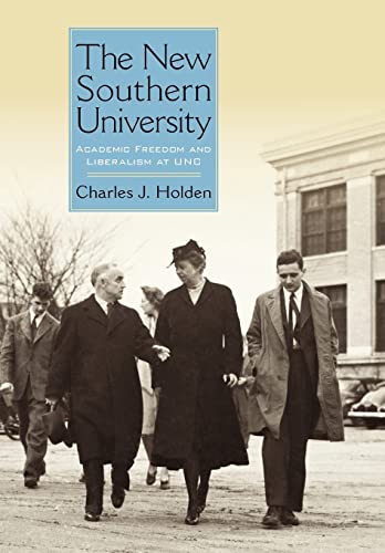The New Southern University: Academic Freedom and Liberalism at UNC (New Directions in Southern History)