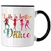 Trendation - Tanzen Tasse Geschenk f&uuml;r T&auml;nzerin Life Is Better When You Dance (Schwarz)