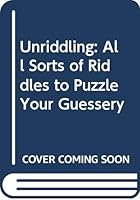 Unriddling: All Sorts of Riddles to Puzzle Your Guessery 0064460576 Book Cover