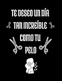 TE DESEO UN DÍA TAN INCREÍBLE COMO TU PELO: Agenda de Citas por Horas...