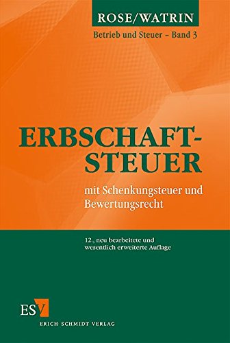 Erbschaftsteuer: mit Schenkungsteuer und Bewertungsrecht (Betrieb und Steuer, Band 3) Erbschaftsteuer: mit Schenkungsteuer und Bewertungsrecht (Betrieb und Steuer, Band 3)