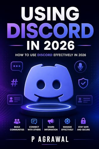 Using Discord In 2026: How to use Discord effectively in 2026 (Internet & Social Media: 2026 Book 8)